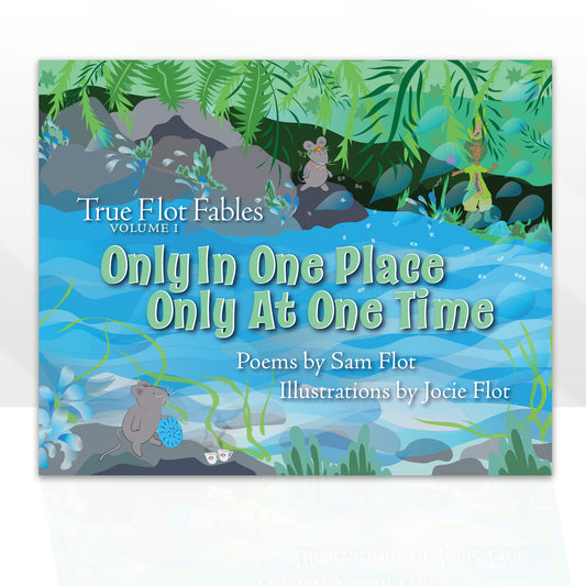 Only In One Place Only At One Time - True Flot Fables Vol. 1